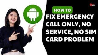 How To Fix Emergency Call Only, No Service, No Sim Card Problem On Android (New Update)