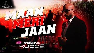 Maan Meri Jaan Remix | Dj H Kudos Music | King |