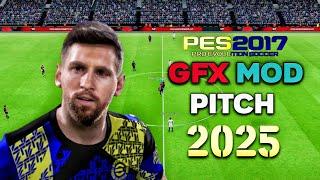 PES 2017 GFX MOD & PITCH UPDATE 2025 ALL PATCH