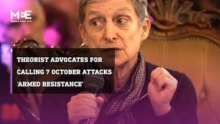 Judith Butler: "October 7 was an act of armed resistance"