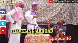 I WANT TO TRAVEL ABROAD (PRAYER REQUEST IN PRAYER HOUSE) (Ufok Akam Episode 36)