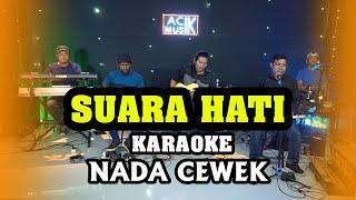 SUARA HATI KARAOKE NADA CEWEK WANITA