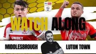 MIDDLESBROUGH vs LUTON TOWN Live with "RY" INRICTUS!