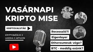 Vasárnapi Kripto Mise | BTC - meddig esünk? Vége az Ethereumnak? Recesszió?