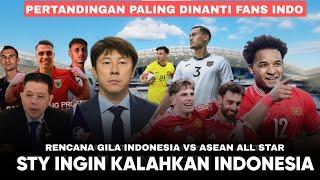 Misi Balas Dendam STY, Pimpin ASEAN ALL STAR VS INDONESIA !! Rencana Gila Presiden AFF