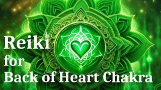 Reiki Energy for the Back of the Heart, Anahata Chakra | Self-Love, Trauma, Emotional Stability.