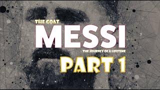 Messi The GOAT: The Journey of a Lifetime (Documentary Part 1)