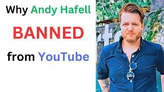 Why Andy Hafell gets banned from YouTube?