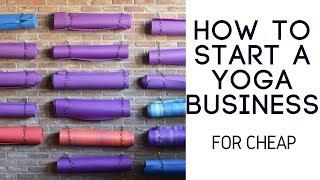 HOW TO START A YOGA BUSINESS FOR CHEAP (7 STEPS)