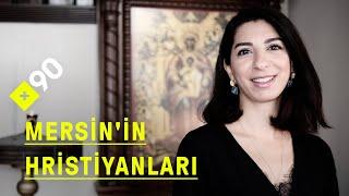 Mersin'in Hristiyanları | "Özbeöz Mersinliyiz"