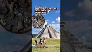 Descifraron el misterio de los niños sacrificados en Chichén Itzá.