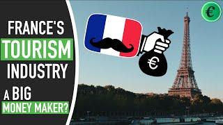 France's Tourism Industry  - The envy of the world?