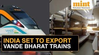 Made-In-India Vande Bharat Trains To Be Exported Soon! | Timeline, Aim & Other Details