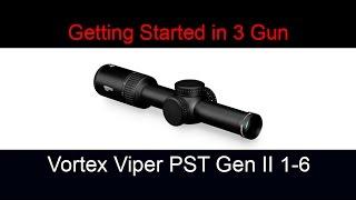Getting Started in 3 Gun; First Look; Vortex Viper PST GEN II 1-6 x 24