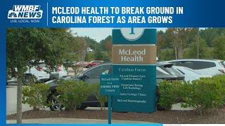 ‘This is a great thing’: McLeod Health to break ground in Carolina Forest as area grows