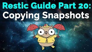 Restic Guide Part 20: Copying Snapshots