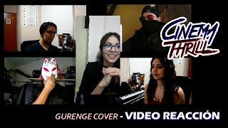 Reaccionando a nuestro vídeo musical/Gurenge (cover) - Cinema Thrill