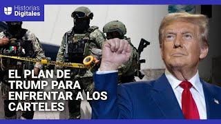 Trump dice que “destruirá” a los carteles, pero falló en su primer mandato ¿Qué propone ahora?