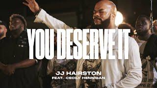 You Deserve It feat. Cecily Hennigan (Official Video) | JJ Hairston