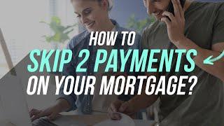 How to Skip 2 Mortgage Payments