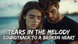 [PLAYLIST] Sad Heartbreak Songs  Emotional Slow Rock Ballads That Cut Deep - New English Songs 2025