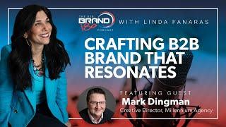 Crafting a B2B Brand that Resonates, with Mark Dingman, Millennium Agency