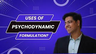 How do we use Psychodynamic Fomulation? | Psychotherapy Tuber