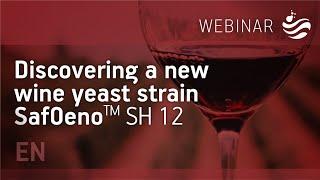 Discovering a new wine yeast strain SafOeno SH 12- Fermentis webinar