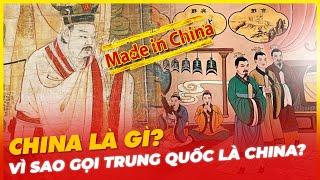 VÌ SAO NGƯỜI CHÂU ÂU GỌI TRUNG QUỐC LÀ CHINA?