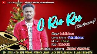 O Rio Rio || New Adivasi Christmas song  || By Polakh Kera