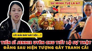 Sư Minh Tuệ Là Ai? Tiến Sĩ Jennie Uyên Chu Tiết Lộ Sự Thật Đằng Sau Hiện Tượng Gây Tranh Cãi