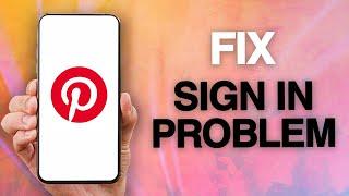 How To Fix And Solve Pinterest App Sign In Problem