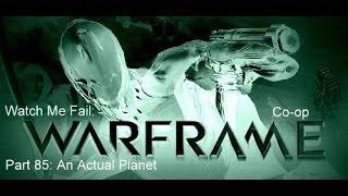Nishi Fails: Warframe With Friends Part 85: An actual planet