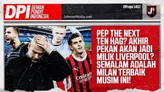 MAN CITY KARAM, PEP GUARDIOLA THE NEXT TEN HAG? AC MILAN VERSI TERBAIK DI UCL - DPI - EPS 1457