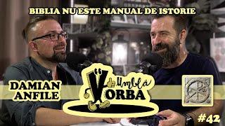 Damian Anfile: "Biblia nu este manual de istorie" | Umbla Vorba #podcast #42