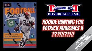 Hunt for Patrick Mahomes Rookie Card in 2017 Classics Football with Cardnatics Box Break Time