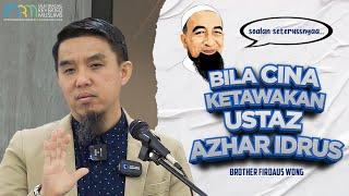 Bila Cina Ketawakan Ustaz Azhar Idrus | Firdaus Wong