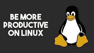 5 Ways to Be More Productive on Linux