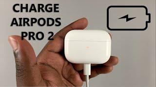 How To Charge Your AirPods Pro 2