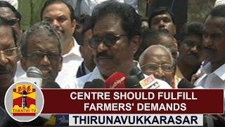 Centre should fulfill Farmers' demands | TNCC Chief Thirunavukkarasar | Thanthi TV