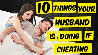 10 Things Your Husband is Doing if Cheating On You