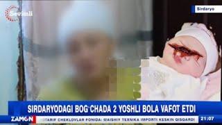  SIRDARYOGA 2 YOSHLIK BOLA BOG'CHADA VAFOT ETDI