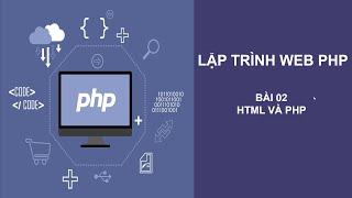 Lập trình web PHP - Bài 02: HTML và PHP