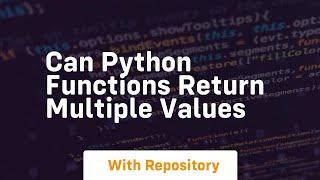 can python functions return multiple values