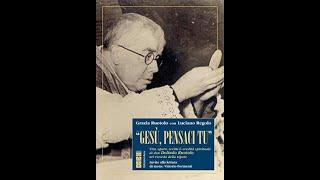 Presentazione del libro "Gesù pensaci tu" sulla vita di don Dolindo Ruotolo di Luciano Regolo