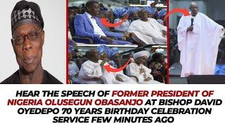 FORMER PRESIDENT OF NIGERIA OLUSEGUN OBASANJO MADE THIS SPEECH AT DAVID OYEDEPO 70TH YEARS BIRTHDAY