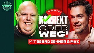 KORREKT oder WEG! (mit Bernd Zehner und MAX)