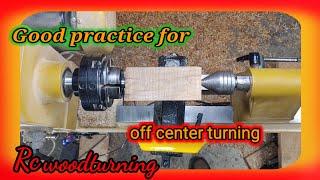 wood turning practice for off center turning in 3