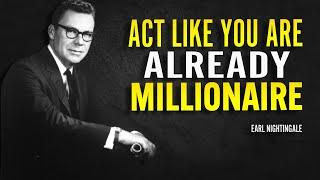 Act As If You Are A Millionaire - Earl Nightingale Motivation