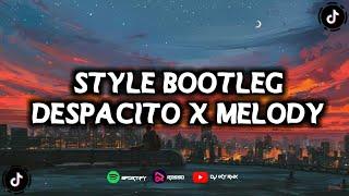 DJ DESPACITO X MELODY [STYLE BOOTLEG]